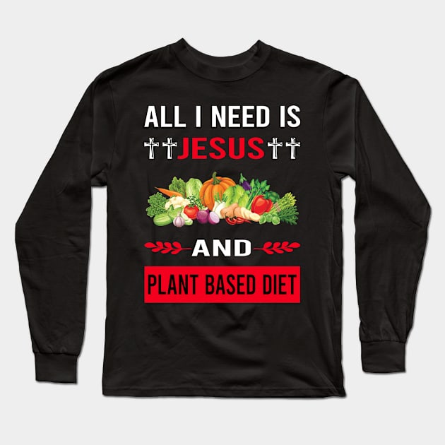 I Need Jesus And Plant Based Diet Vegan Vegetarian Veganism Long Sleeve T-Shirt by Good Day